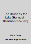 Paperback The House by the Lake (Harlequin Romance, No., 942) Book