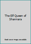 Hardcover The Elf Queen of Shannara Book