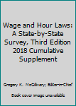 Paperback Wage and Hour Laws: A State-by-State Survey, Third Edition 2018 Cumulative Supplement Book