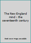 Unknown Binding The New England mind : the seventeenth century Book