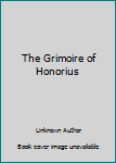 Paperback The Grimoire of Honorius Book