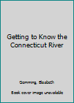 Hardcover Getting to Know the Connecticut River Book