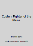 Hardcover Custer: Fighter of the Plains Book