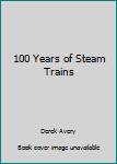 Hardcover 100 Years of Steam Trains Book