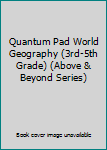 Spiral-bound Quantum Pad World Geography (3rd-5th Grade) (Above & Beyond Series) Book