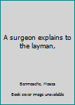 Unknown Binding A surgeon explains to the layman, Book