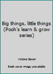 Board book Big things, little things (Pooh's learn & grow series) Book