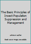 Unknown Binding The Basic Principles of Insect Population Suppression and Management Book