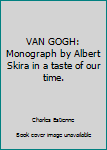 Hardcover VAN GOGH: Monograph by Albert Skira in a taste of our time. Book