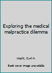 Exploring The Medical Malpractice Dilemma