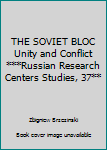 Hardcover THE SOVIET BLOC Unity and Conflict ***Russian Research Centers Studies, 37** Book