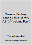 Hardcover Tales of Fantasy Young Folks Library Vol. IV (Volume Four) Book