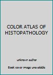 Unknown Binding COLOR ATLAS OF HISTOPATHOLOGY Book