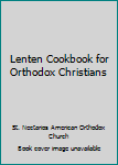 Paperback Lenten Cookbook for Orthodox Christians Book