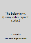 Hardcover The balconinny, (Essay index reprint series) Book