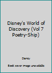 Paperback Disney's World of Discovery (Vol 7 Poetry-Ship) Book