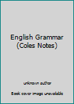 Unknown Binding English Grammar (Coles Notes) Book