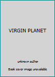 Unknown Binding VIRGIN PLANET Book