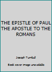 Unknown Binding THE EPISTLE OF PAUL THE APOSTLE TO THE ROMANS Book