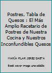Paperback Postres, Tabla de Quesos : El Más Amplio Recetario de Postres de Nuestra Cocina y Nuestros Inconfundibles Quesos [Spanish] Book