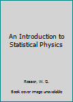 Hardcover An Introduction to Statistical Physics Book