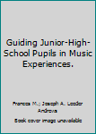 Hardcover Guiding Junior-High-School Pupils in Music Experiences. Book