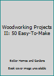 Paperback Woodworking Projects II: 50 Easy-To-Make Book