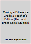 Textbook Binding Making a Difference Grade 2 Teacher's Edition (Harcourt Brace Social Studies) Book