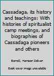 Cassadaga, its history and teachings: With histories of spiritualist camp meetings, and biographies of Cassadaga pioneers and others