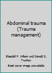 Hardcover Abdominal trauma (Trauma management) Book