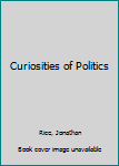 Hardcover Curiosities of Politics Book