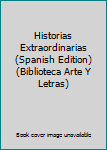 Hardcover Historias Extraordinarias (Spanish Edition) (Biblioteca Arte Y Letras) Book