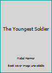 Hardcover The Youngest Soldier Book