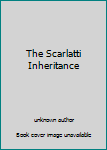 The Scarlatti Inheritance