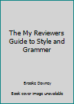 Perfect Paperback The My Reviewers Guide to Style and Grammer Book