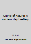 Unknown Binding Quirks of nature: A modern-day bestiary Book