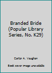 Mass Market Paperback Branded Bride (Popular Library Series, No. K29) Book