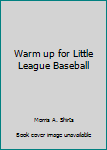 Paperback Warm up for Little League Baseball Book