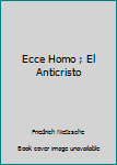 Unknown Binding Ecce Homo ; El Anticristo Book