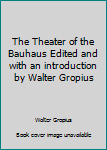 Unknown Binding The Theater of the Bauhaus Edited and with an introduction by Walter Gropius Book