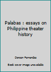 Paperback Palabas : essays on Philippine theater history Book
