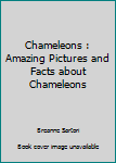 Paperback Chameleons : Amazing Pictures and Facts about Chameleons Book