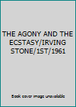 Hardcover THE AGONY AND THE ECSTASY/IRVING STONE/1ST/1961 Book