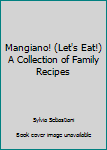 Spiral-bound Mangiano! (Let's Eat!) A Collection of Family Recipes Book