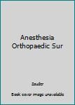 Hardcover Anesthesia Orthopaedic Sur Book