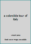 Hardcover a colorslide tour of italy Book