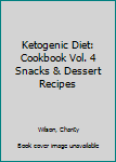 Paperback Ketogenic Diet: Cookbook Vol. 4 Snacks & Dessert Recipes Book