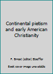 Paperback Continental pietism and early American Christianity Book