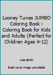 Paperback Looney Tunes JUMBO Coloring Book : Coloring Book for Kids and Adults (Perfect for Children Ages 4-12) Book