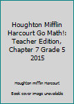 Paperback Houghton Mifflin Harcourt Go Math!: Teacher Edition, Chapter 7 Grade 5 2015 Book